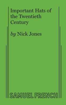 Important Hats of the Twentieth Century Paperback Samuel French, Inc.