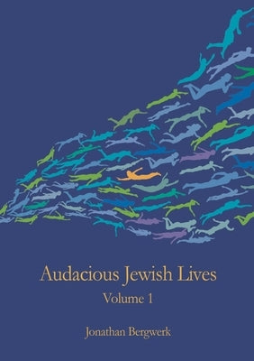 Audacious Jewish Lives Vol. 1 Paperback Lulu.com