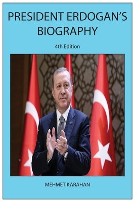 President Erdogan's Biography (4th Edition) Paperback Mehmet Karahan