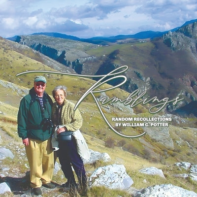 Ramblings: Random Recollections Paperback William C. Potter