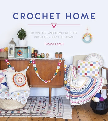 Crochet Home: 20 Vintage Modern Crochet Projects for the Home Paperback David & Charles