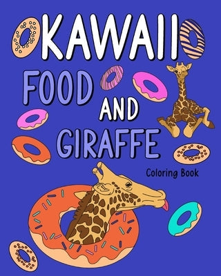 Kawaii Food and Giraffe Coloring Book: Adult Coloring Pages, Painting Food Menu Recipes and Zoo Animal Pictures, Gifts Paperback Blurb