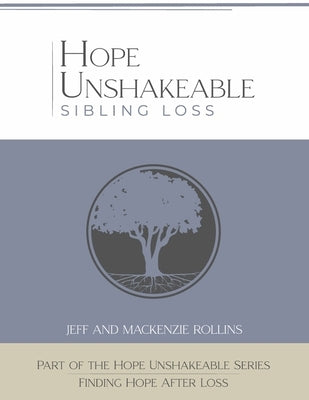 Hope Unshakeable - Sibling Loss: Finding Hope and Healing After Loss Paperback Bookbaby