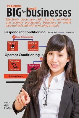 Training Big for Small Businesses: Maximize your business performance by becoming your own training department. Effectively teach new skills, transfer Paperback Joanne Tudge