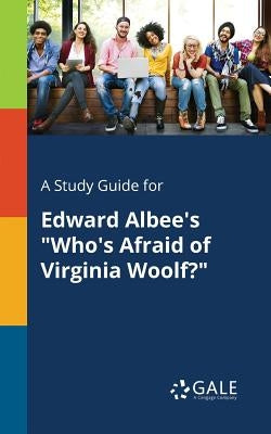 A Study Guide for Edward Albee's "Who's Afraid of Virginia Woolf?" Paperback Gale, Study Guides