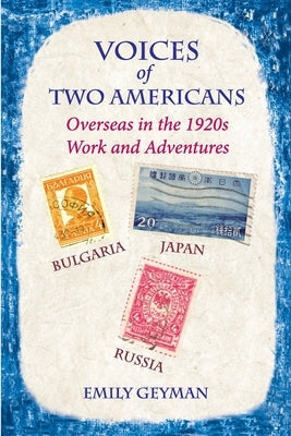 Voices of Two Americans: Overseas in the 1920s, Work and Adventures Paperback Gus Publications