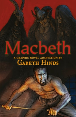 Macbeth: A Graphic Novel: A Graphic Novel (a Classroom-Friendly Visual Adaptation of Shakespeare's Tragedy for YA & Teens Ages 12+ in Grades 7-12) by Hinds, Gareth