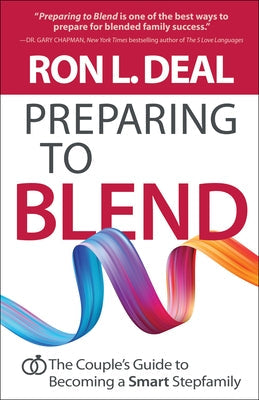 Preparing to Blend: The Couple's Guide to Becoming a Smart Stepfamily Paperback Bethany House Publishers