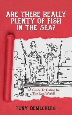 Are There Really Plenty Of Fish In The Sea?: A Guide To Dating In The Reel World Paperback Amp Publications
