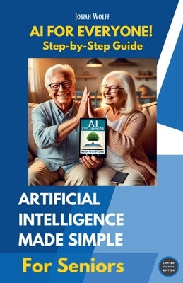 AI for Everyone: A Step-by-Step Guide for Seniors by Wolff, Josiah