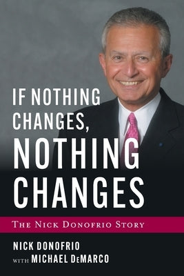 If Nothing Changes, Nothing Changes: The Nick Donofrio Story Paperback Houndstooth Press