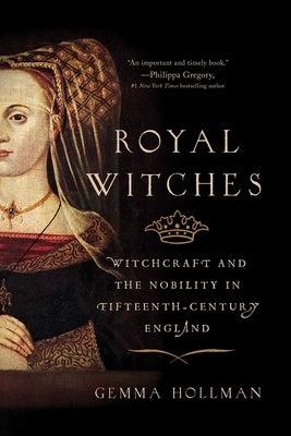 Royal Witches: Witchcraft and the Nobility in Fifteenth-Century England Paperback Pegasus Books