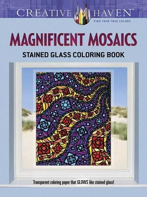 Creative Haven Magnificent Mosaics Stained Glass Coloring Book Paperback Dover Publications