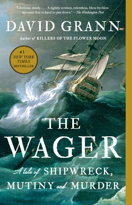 The Wager: A Tale of Shipwreck, Mutiny and Murder Paperback Vintage