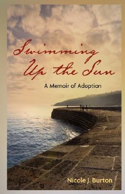 Swimming Up the Sun: A Memoir of Adoption Paperback Apippa Publishing Company