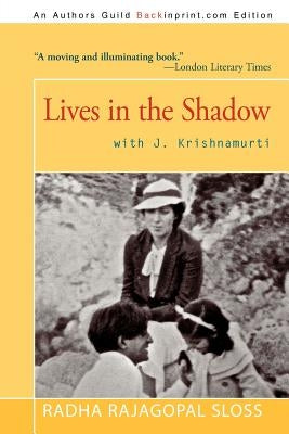 Lives in the Shadow with J. Krishnamurti Paperback iUniverse