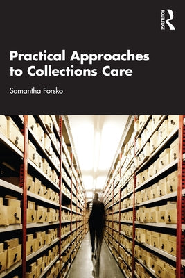 Practical Approaches to Collections Care Paperback Routledge