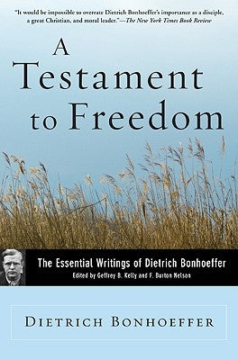 A Testament to Freedom: The Essential Writings of Dietrich Bonhoeffer Paperback HarperOne
