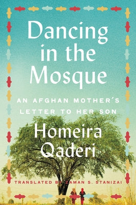 Dancing in the Mosque: An Afghan Mother's Letter to Her Son Harper Perennial