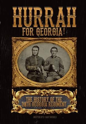 Hurrah For Georgia!: The History of The 38th Georgia Regiment Paperback A15 Publishing