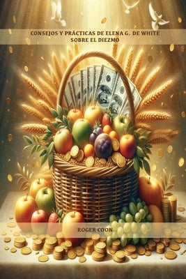 Consejos y Prácticas de Elena G. de White sobre el Diezmo: Entendiendo la Mayordomía Bíblica Paperback Ls Company