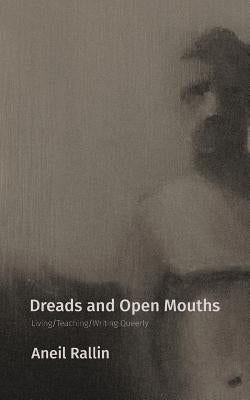 Dreads and Open Mouths: Living/Teaching/Writing Queerly Paperback Auslander & Fox