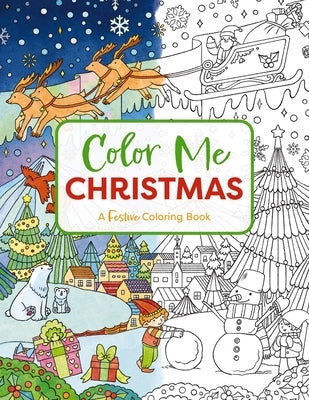 Color Me Christmas: A Festive Adult Coloring Book Paperback Cider Mill Press