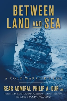 Between Land and Sea: A Cold Warrior's Log Paperback Lioncrest Publishing