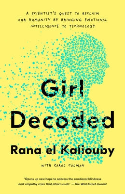 Girl Decoded: A Scientist's Quest to Reclaim Our Humanity by Bringing Emotional Intelligence to Technology Currency