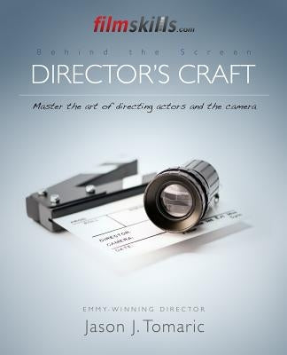 FilmSkills Director's Craft: Master the art of directing actors and the camera Paperback Createspace Independent Publishing Platform
