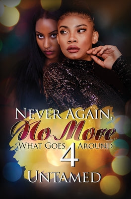 Never Again, No More 4: What Goes Around by Untamed