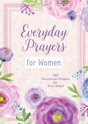 Everyday Prayers for Women: 365 Devotional Prayers for Your Heart Bible Barbour Publishing