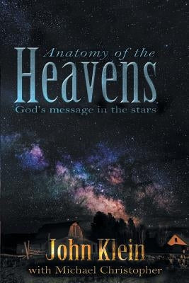Anatomy of the Heavens: God's Message in the Stars Paperback Selah Publishing Group