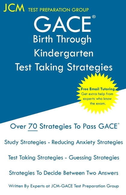 GACE Birth Through Kindergarten - Test Taking Strategies: GACE 005 Exam - GACE 006 Exam - Free Online Tutoring - New 2020 Edition - The latest strateg Paperback Jcm Test Preparation Group