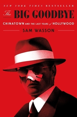 The Big Goodbye: Chinatown and the Last Years of Hollywood Paperback Flatiron Books