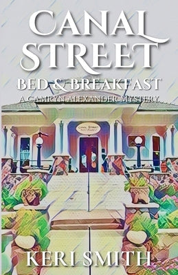 Canal Street Bed and Breakfast by Smith, Keri
