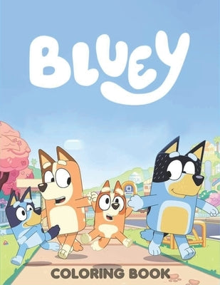 Blụey's Coloring Book: Blụey's Coloring Book For Kids, Ages 4-8, Ages 8-12 and Adults With 100+ High Quality Coloring Pages Perfect Gif Bible Independently Published