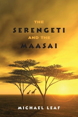 The Serengeti and the Maasai Paperback Lulu.com