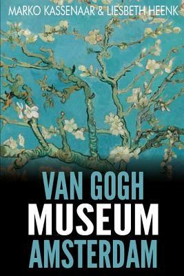 Van Gogh Museum Amsterdam: Highlights of the Collection Paperback Amsterdam Publishers