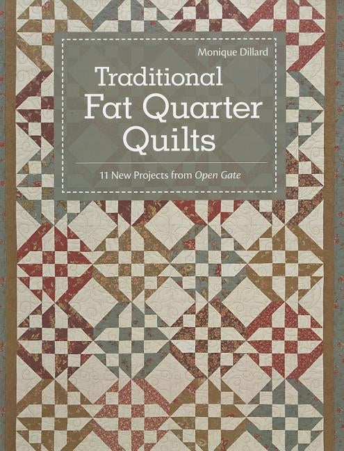 Traditional Fat Quarter Quilts- Print-on-Demand Edition: 11 Traditional Quilt Projects from Open Gate Paperback C&T Publishing