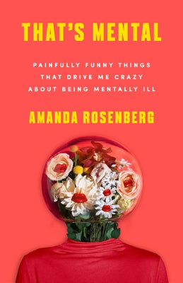 That's Mental: Painfully Funny Things That Drive Me Crazy about Being Mentally Ill Paperback Turner