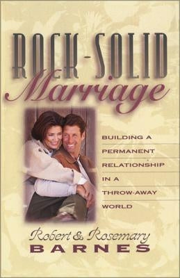 Rock-Solid Marriage: Building a Permanent Relationship in a Throw-Away World Paperback Zondervan