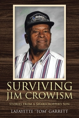 Surviving Jim Crowism: Stories from a Sharecropper's Son Christian Faith Publishing, Inc