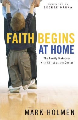 Faith Begins at Home Paperback Bethany House Publishers