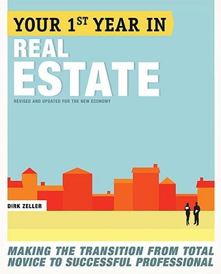 Your First Year in Real Estate: Making the Transition from Total Novice to Successful Professional Currency