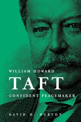 William Howard Taft Confident Peacemaker Paperback St. Joseph's University Press