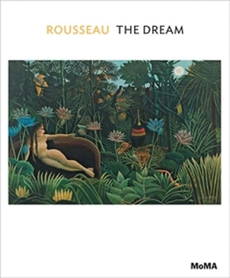 Henri Rousseau: The Dream Paperback Museum of Modern Art