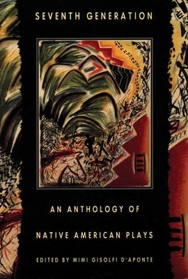 Seventh Generation: An Anthology of Native American Plays Paperback Theatre Communications Group