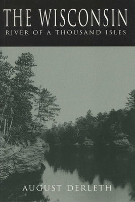 The Wisconsin: River of a Thousand Isles Paperback University of Wisconsin Press