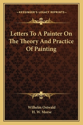Letters to a Painter on the Theory and Practice of Painting Paperback Kessinger Publishing